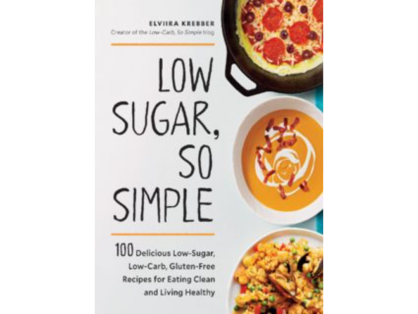 So Simple: 100 Low-Sugar, Low-Carb Recipes